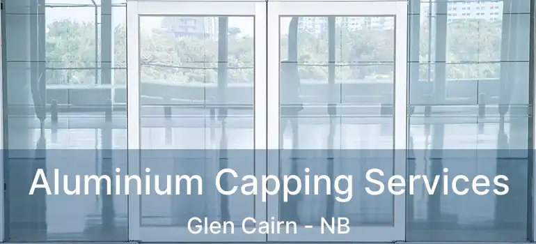  Aluminium Capping Services Glen Cairn - NB