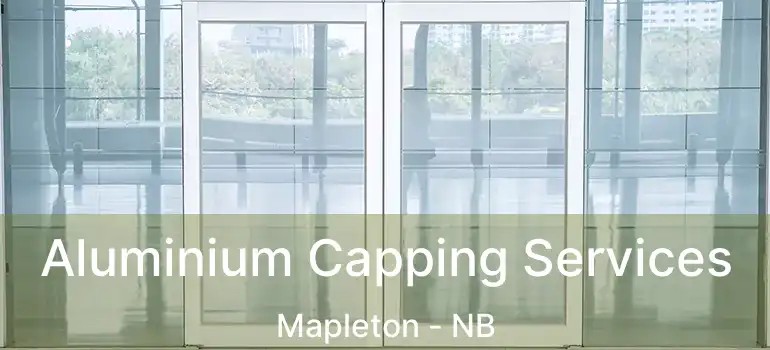  Aluminium Capping Services Mapleton - NB