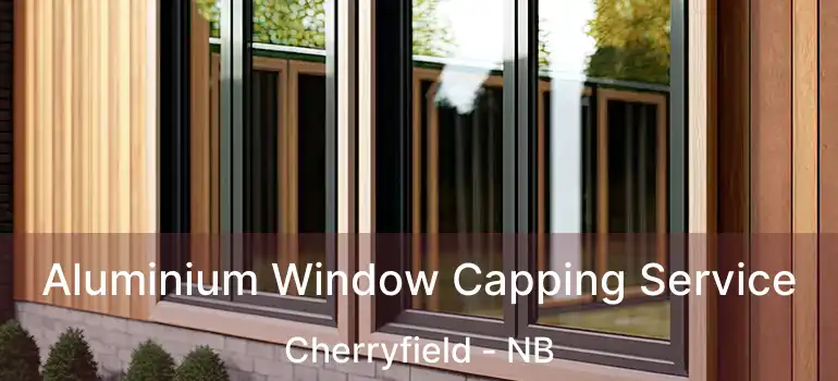  Aluminium Window Capping Service Cherryfield - NB