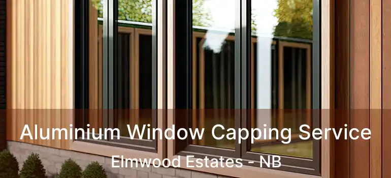  Aluminium Window Capping Service Elmwood Estates - NB