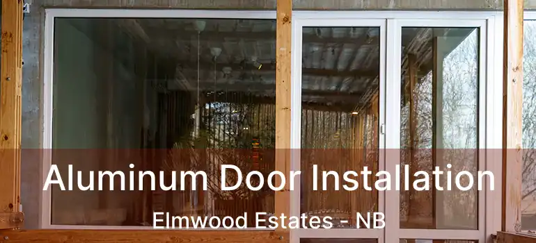  Aluminum Door Installation Elmwood Estates - NB