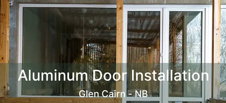  Aluminum Door Installation Glen Cairn - NB