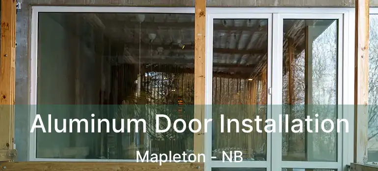  Aluminum Door Installation Mapleton - NB