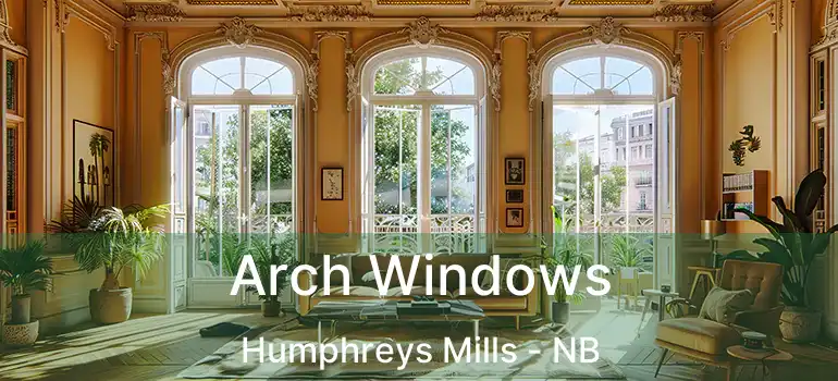 Arch Windows Humphreys Mills - NB