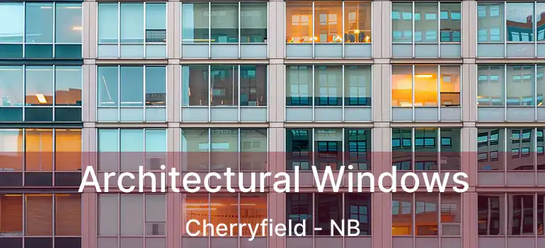  Architectural Windows Cherryfield - NB