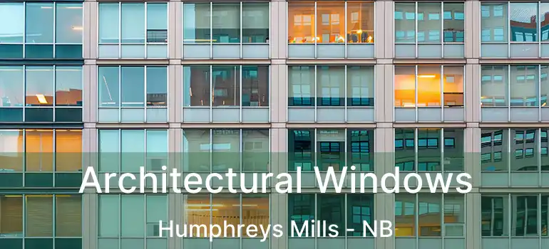  Architectural Windows Humphreys Mills - NB
