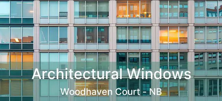  Architectural Windows Woodhaven Court - NB