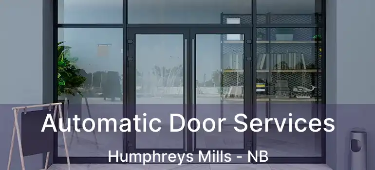  Automatic Door Services Humphreys Mills - NB