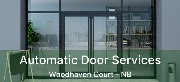  Automatic Door Services Woodhaven Court - NB
