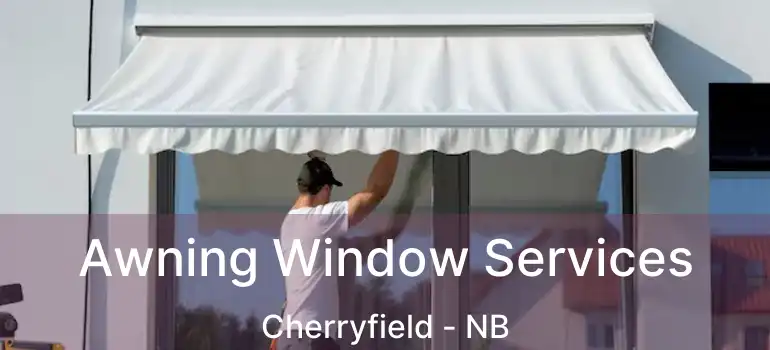 Awning Window Services Cherryfield - NB