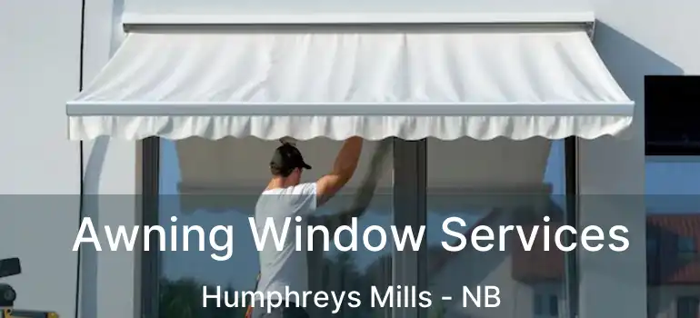  Awning Window Services Humphreys Mills - NB