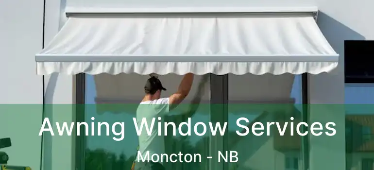 Awning Window Services Moncton - NB