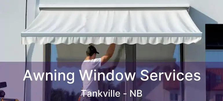  Awning Window Services Tankville - NB