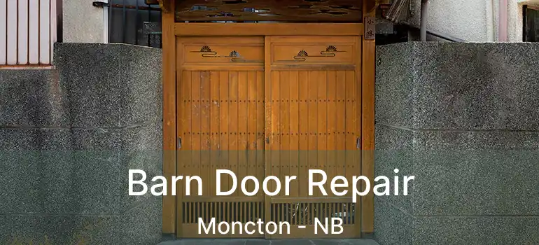  Barn Door Repair Moncton - NB