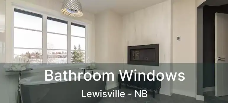  Bathroom Windows Lewisville - NB