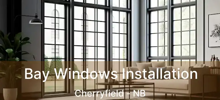  Bay Windows Installation Cherryfield - NB