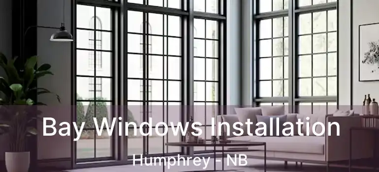  Bay Windows Installation Humphrey - NB