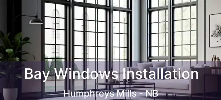  Bay Windows Installation Humphreys Mills - NB