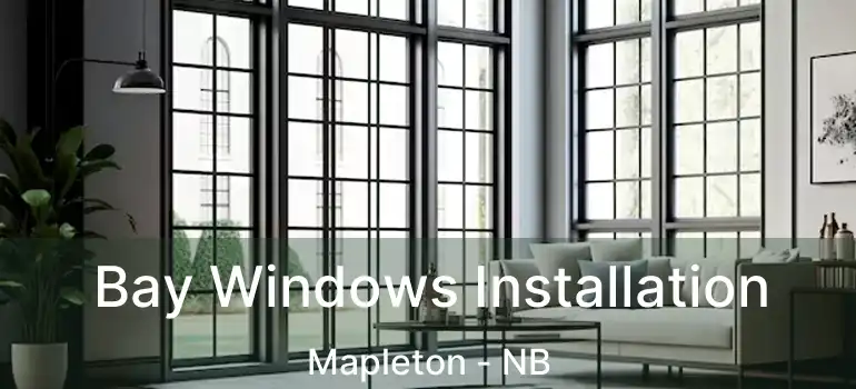  Bay Windows Installation Mapleton - NB
