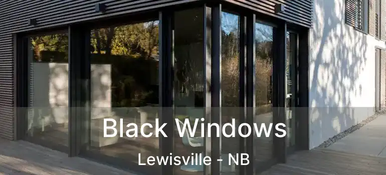  Black Windows Lewisville - NB
