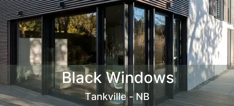  Black Windows Tankville - NB
