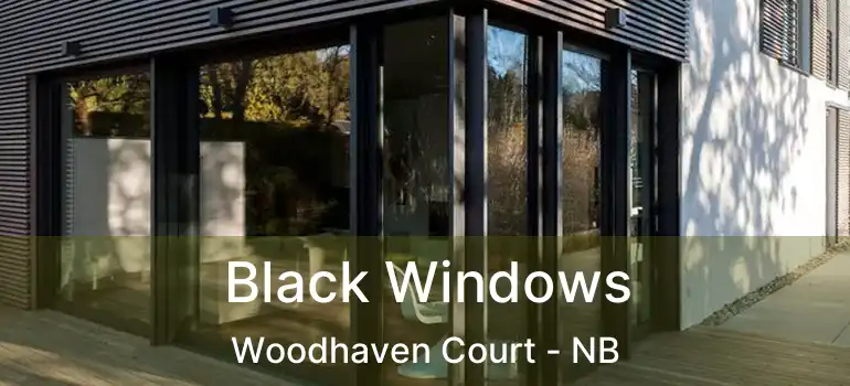  Black Windows Woodhaven Court - NB