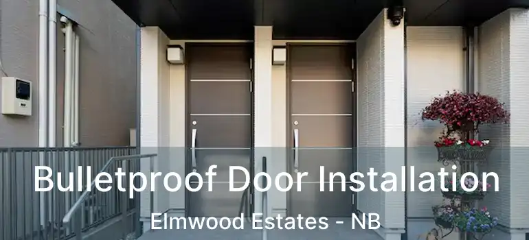  Bulletproof Door Installation Elmwood Estates - NB