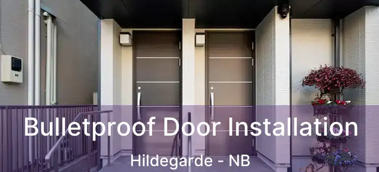  Bulletproof Door Installation Hildegarde - NB