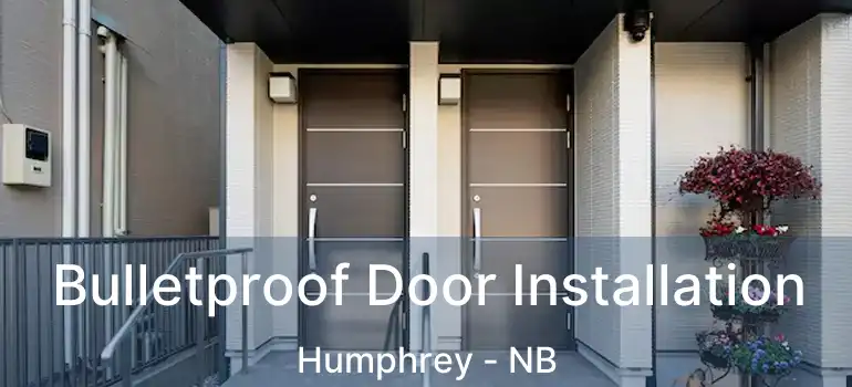  Bulletproof Door Installation Humphrey - NB