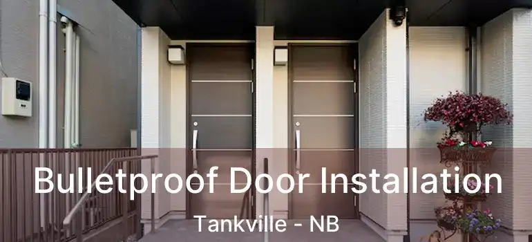  Bulletproof Door Installation Tankville - NB