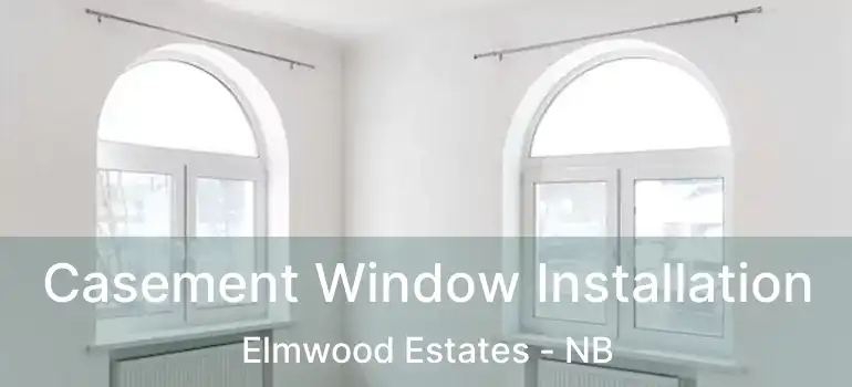  Casement Window Installation Elmwood Estates - NB