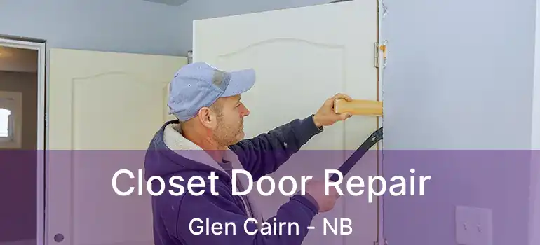  Closet Door Repair Glen Cairn - NB