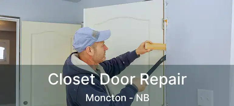  Closet Door Repair Moncton - NB