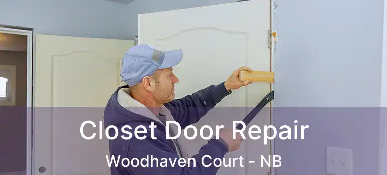  Closet Door Repair Woodhaven Court - NB