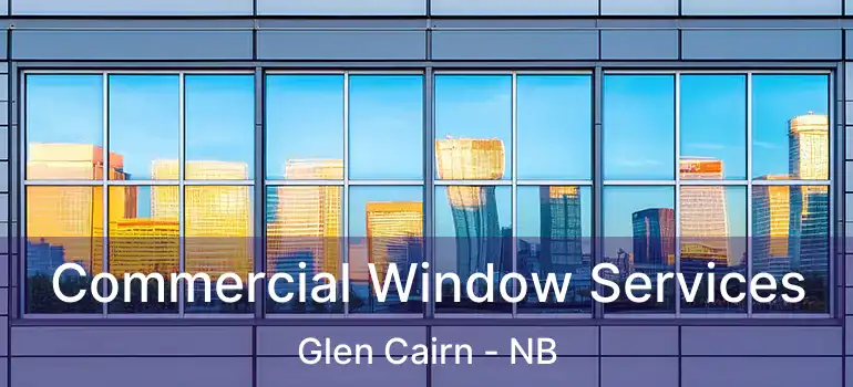  Commercial Window Services Glen Cairn - NB