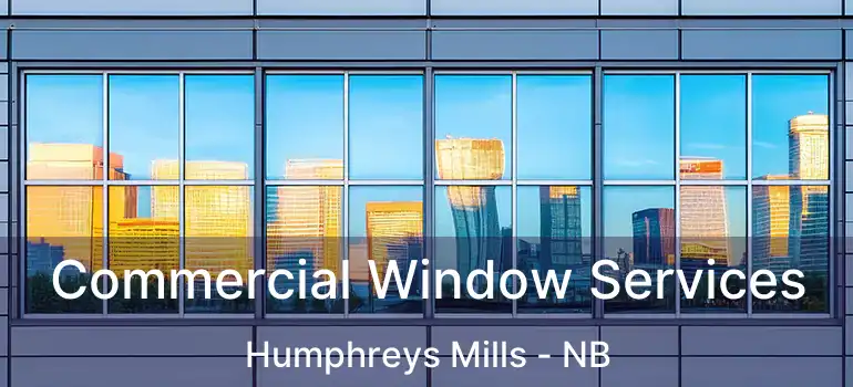  Commercial Window Services Humphreys Mills - NB