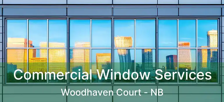  Commercial Window Services Woodhaven Court - NB
