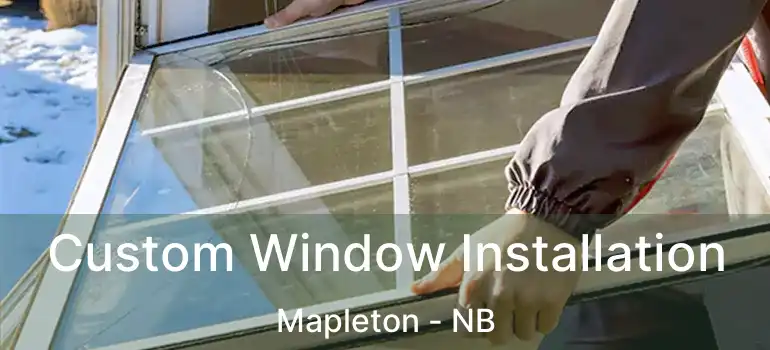  Custom Window Installation Mapleton - NB