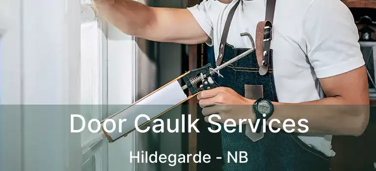  Door Caulk Services Hildegarde - NB