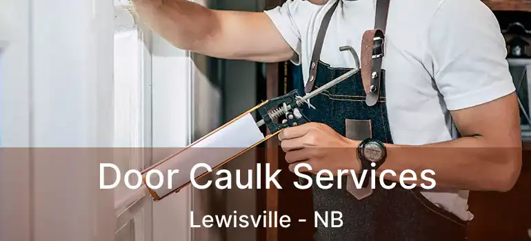  Door Caulk Services Lewisville - NB