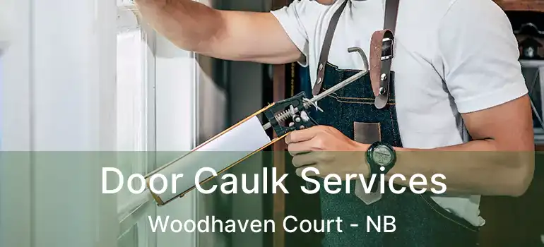 Door Caulk Services Woodhaven Court - NB