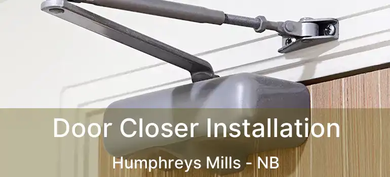  Door Closer Installation Humphreys Mills - NB