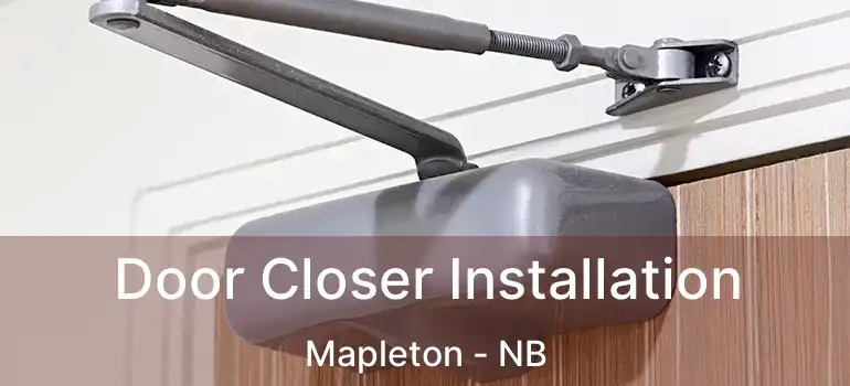  Door Closer Installation Mapleton - NB
