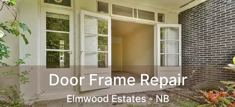  Door Frame Repair Elmwood Estates - NB