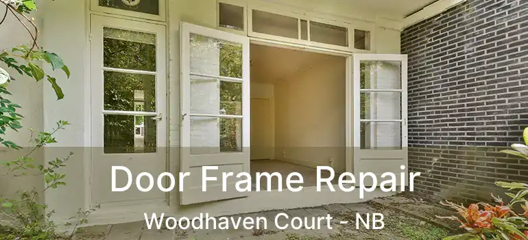  Door Frame Repair Woodhaven Court - NB