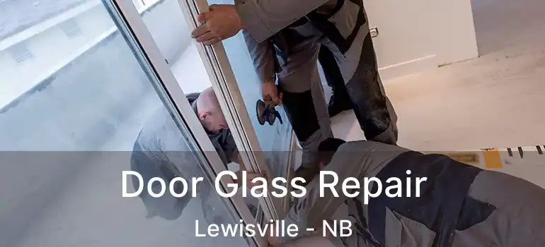  Door Glass Repair Lewisville - NB
