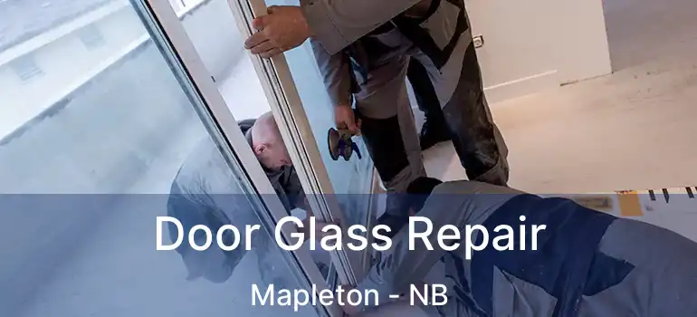  Door Glass Repair Mapleton - NB