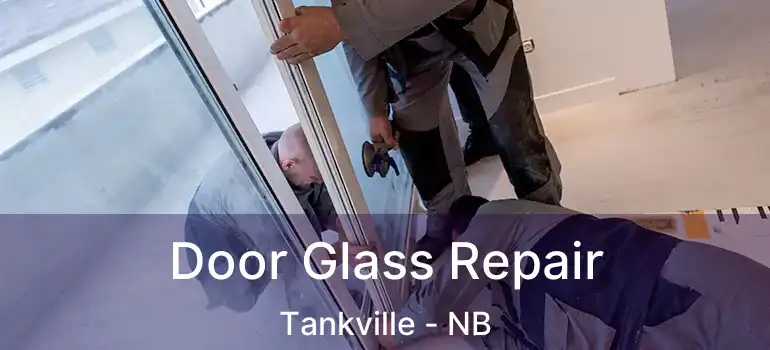  Door Glass Repair Tankville - NB