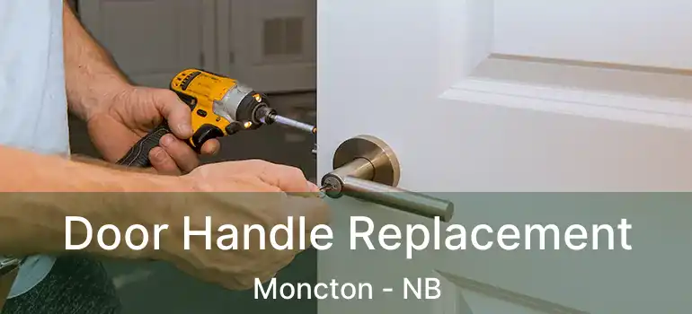  Door Handle Replacement Moncton - NB