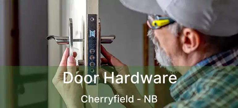  Door Hardware Cherryfield - NB